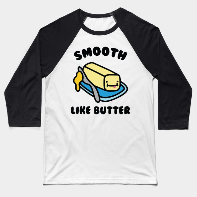 Smooth Like Butter Baseball T-Shirt by dive such